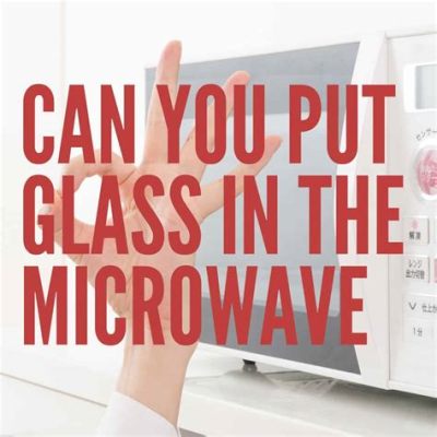 Can You Microwave Borosilicate Glass? Exploring the Boundaries of Kitchen Science