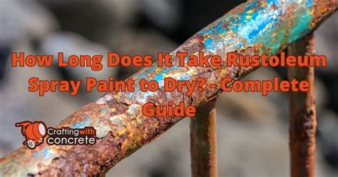 How Long Does Rustoleum Spray Paint Take to Dry: A Comprehensive Guide to Drying Times and Beyond